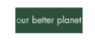 Our Better Planet